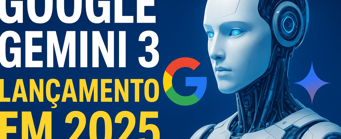 Google Gemini 3: O Lançamento que Redefine a Inteligência Artificial em 2025